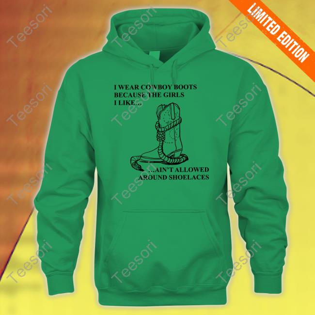 Mina I Wear Cowboy Boots Because The Girls I Like Ain't Allowed Around Shoelaces Shirt Screwballdetctr Mina I Wear Cowboy Boots Because The Girls I Like Ain't Allowed Around Shoelaces Shirt Screwballdetctr