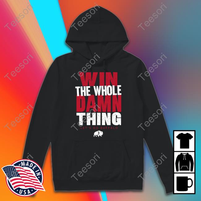 Store 716 Win The Whole Damn Thing Let's Go Buffalo Shirt Store 716 Win The Whole Damn Thing Let's Go Buffalo Shirt