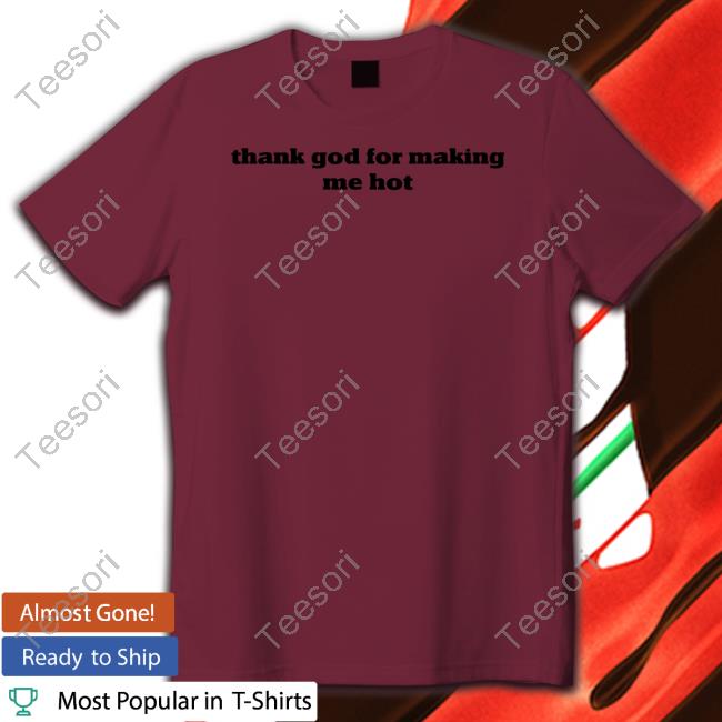 Pzdelights Wearing Thank God For Making Me Hot Hoodie Pzdelights Wearing Thank God For Making Me Hot Hoodie