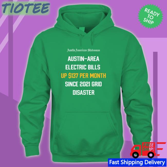 Austin Area Electric Bills Up $137 Per Month Since 2021 Grid Disaster Shirts