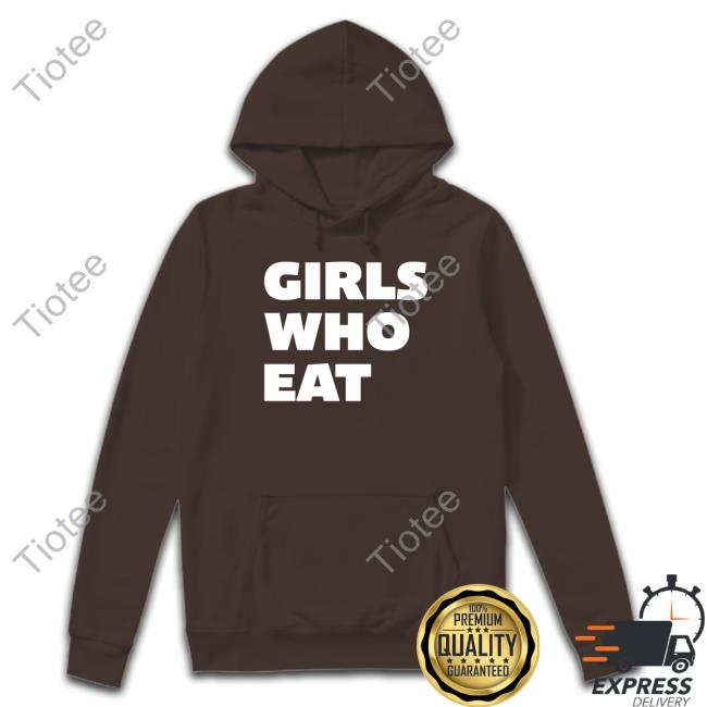 Girls Who Eat Shirt Girls Who Eat Shirt