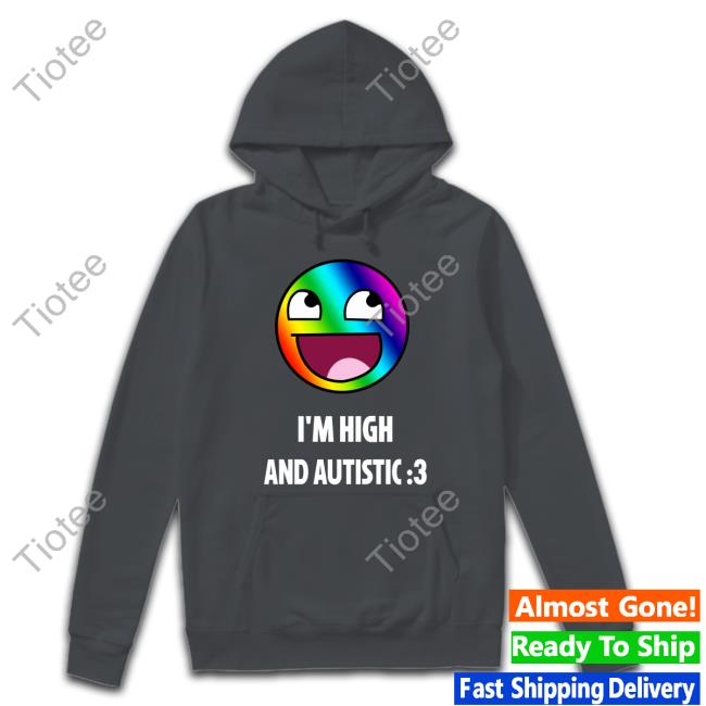 I'm High And Autistic Long Sleeve Tee Breaking Bad Irony I'm High And Autistic Long Sleeve Tee Breaking Bad Irony