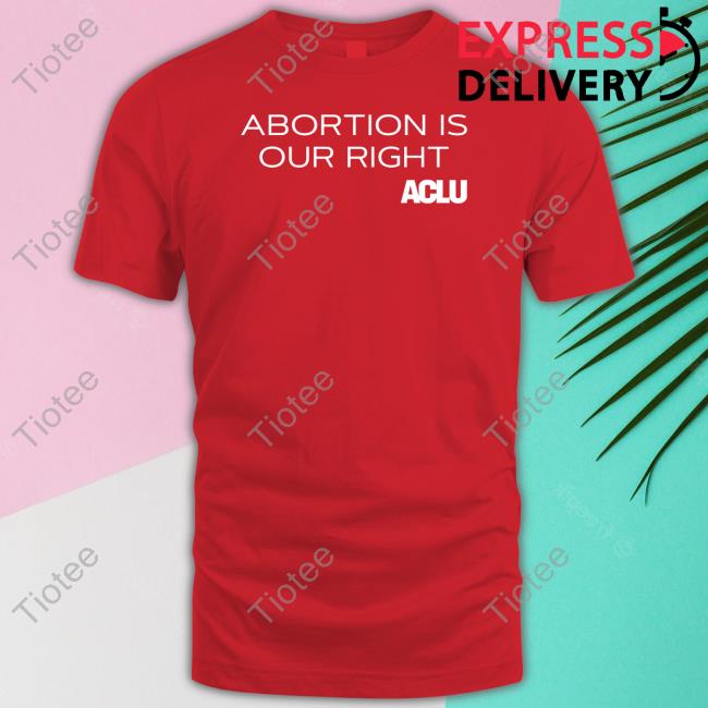 Aclu Shop Abortions Is Our Right Hooded Sweatshirt Aclu Shop Abortions Is Our Right Hooded Sweatshirt