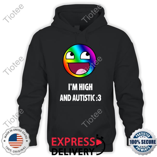 I'm High And Autistic Long Sleeve Tee Breaking Bad Irony I'm High And Autistic Long Sleeve Tee Breaking Bad Irony