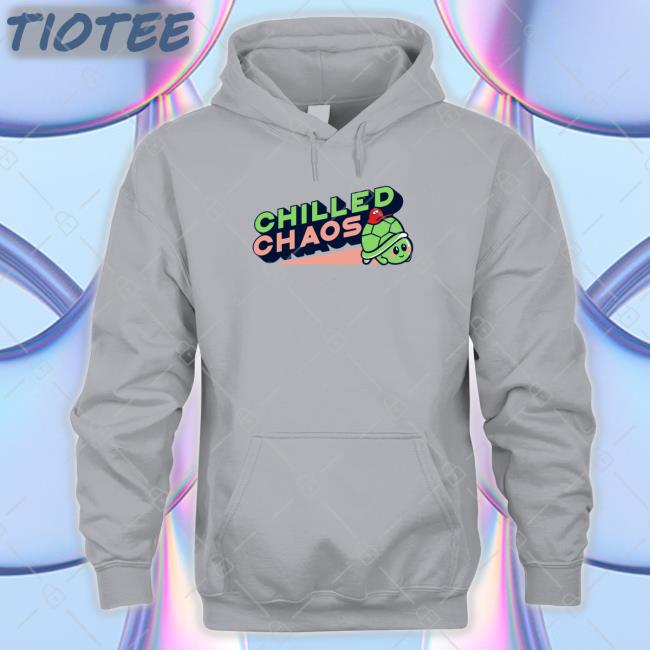 Chilled Chaos Shirts Chilled Chaos Shirts