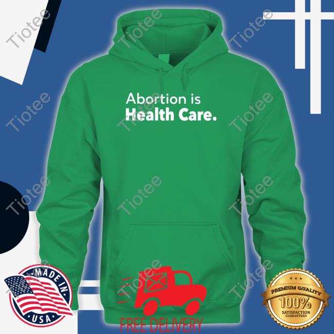 Abortion Is Health Care Shirt Black Abortion Is Health Care Shirt Black