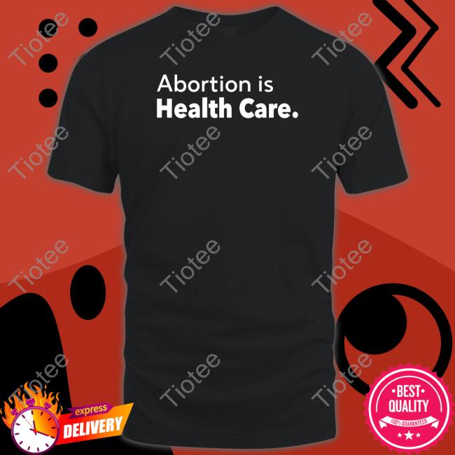Abortion Is Health Care Shirt Black