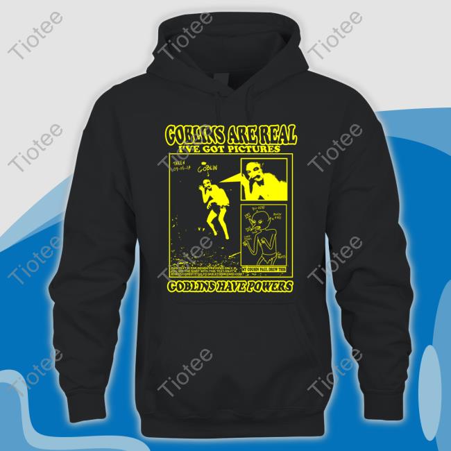 Bonejail Goblins Are Real I've Got Pictures Goblins Have Powers Official Shirt Roryblank Bigcartel Store Bonejail Goblins Are Real I've Got Pictures Goblins Have Powers Official Shirt Roryblank Bigcartel Store