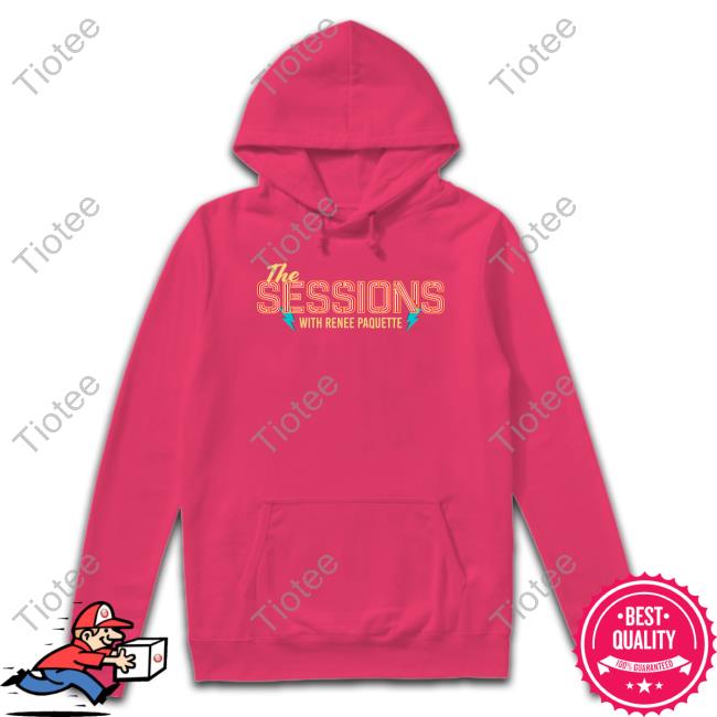 Renee Paquette The Sessions With Renee Paquette New Shirt Renee Paquette The Sessions With Renee Paquette New Shirt