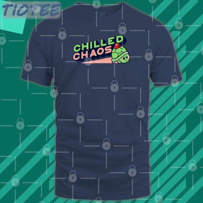 Chilled Chaos Shirts Chilled Chaos Shirts