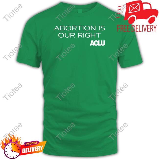 Aclu Shop Abortions Is Our Right Hooded Sweatshirt Aclu Shop Abortions Is Our Right Hooded Sweatshirt