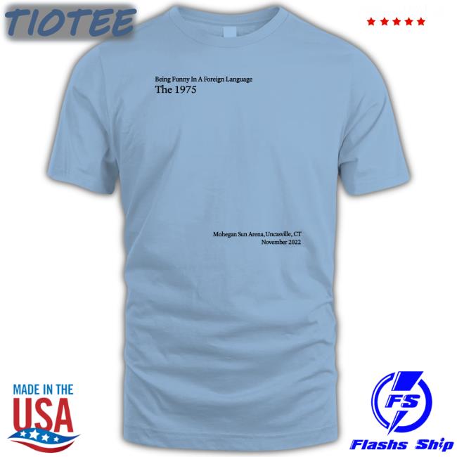 Being Funny In A Foreign Language The 1975 T Shirt Being Funny In A Foreign Language The 1975 T Shirt