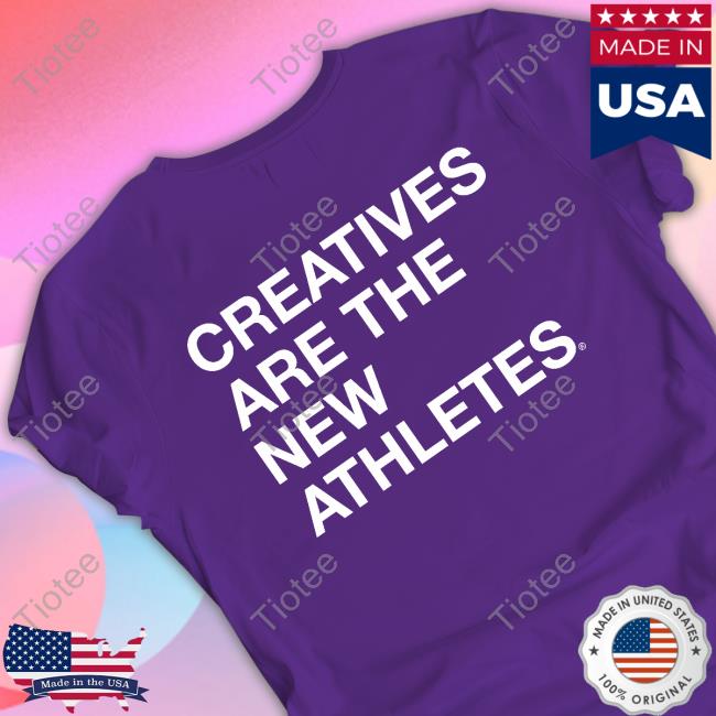 Tno Creatives Are The New Athletes Shirt Tno Creatives Are The New Athletes Shirt