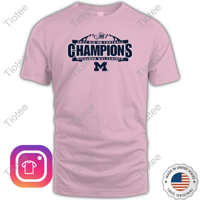 2022 Big Ten Football Champions Michigan Wolverines New Shirt 2022 Big Ten Football Champions Michigan Wolverines New Shirt