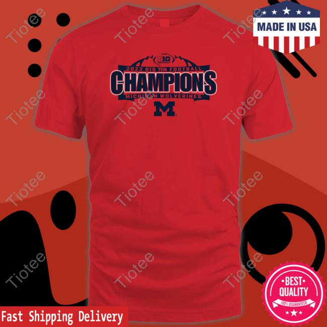 2022 Big Ten Football Champions Michigan Wolverines New Shirt