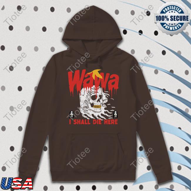 Grimgrimgrim Store Wawa I Shall Die Here Tee Shirt Grimgrimgrim Store Wawa I Shall Die Here Tee Shirt