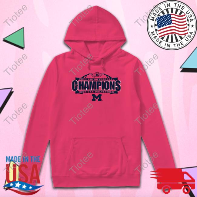 2022 Big Ten Football Champions Michigan Wolverines New Shirt 2022 Big Ten Football Champions Michigan Wolverines New Shirt