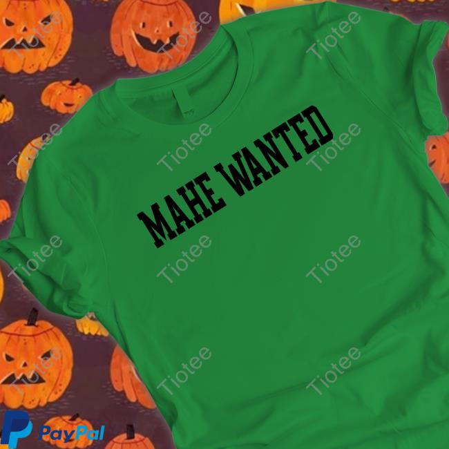 Mahe Wanted Shirts Mahe Wanted Shirts