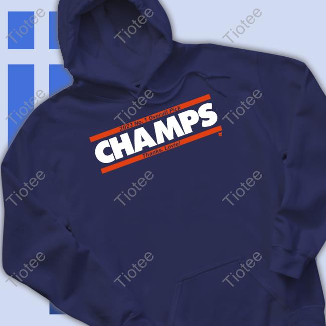 2023 No. 1 Overall Pick Champs Thanks Lovie T Shirts 2023 No. 1 Overall Pick Champs Thanks Lovie T Shirts