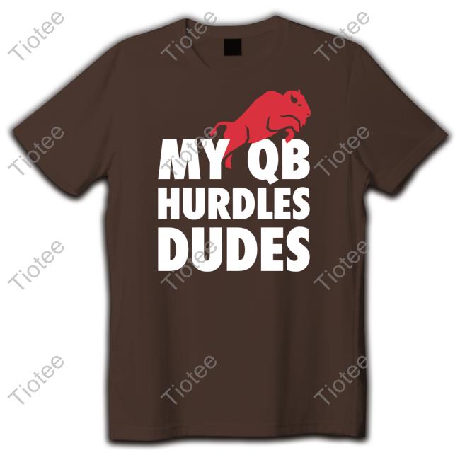 26 Shirts Merch My Qb Hurdles Dudes Tees Billsmafia