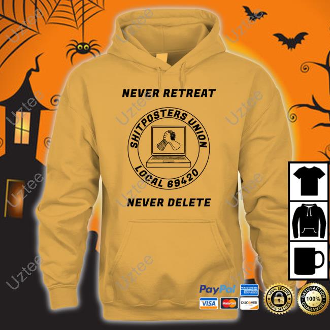 Edward Odell Never Retreat Shitposters Union Local 69420 Never Delete Shirts Screwballdetctr Edward Odell Never Retreat Shitposters Union Local 69420 Never Delete Shirts Screwballdetctr