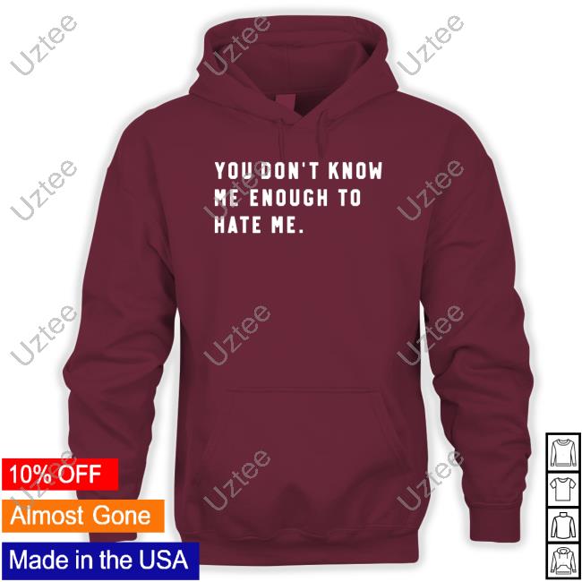 Caleb Plant Wearing You Don’T Know Me Enough To Hate Me Tee Shirt Super Fan Caleb Plant Wearing You Don’T Know Me Enough To Hate Me Tee Shirt Super Fan