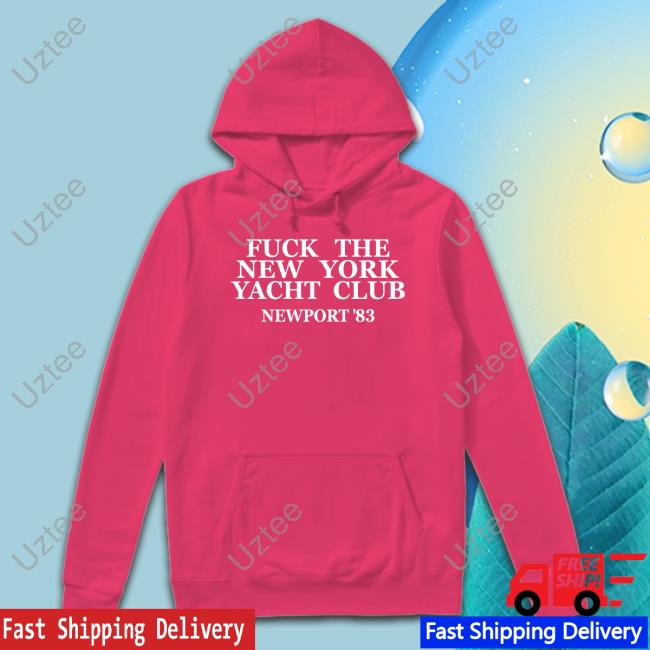 Fuck The New York Yacht Club Newport 83 Tee Fuck The New York Yacht Club Newport 83 Tee