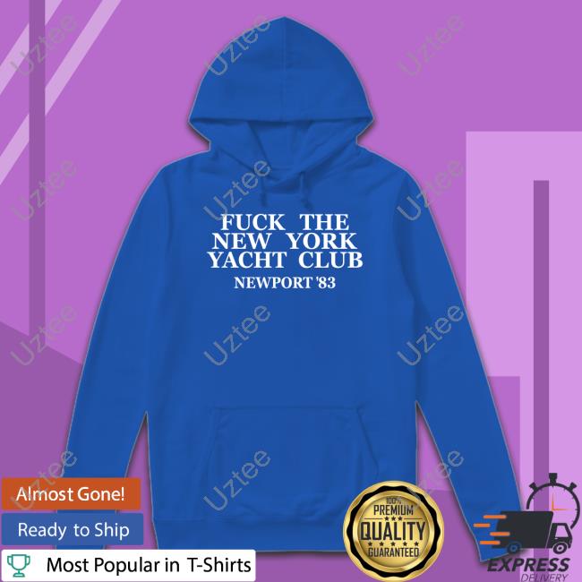 Fuck The New York Yacht Club Newport 83 Tee Fuck The New York Yacht Club Newport 83 Tee