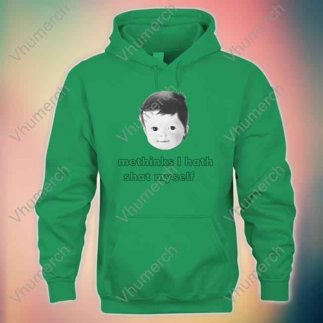 Shirts That Go Hard Methinks I Hath Shat Myself T Shirt Shirts That Go Hard Methinks I Hath Shat Myself T Shirt