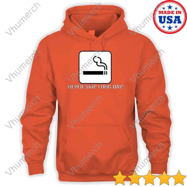 Never Skip Lung Day Shirt Never Skip Lung Day Shirt