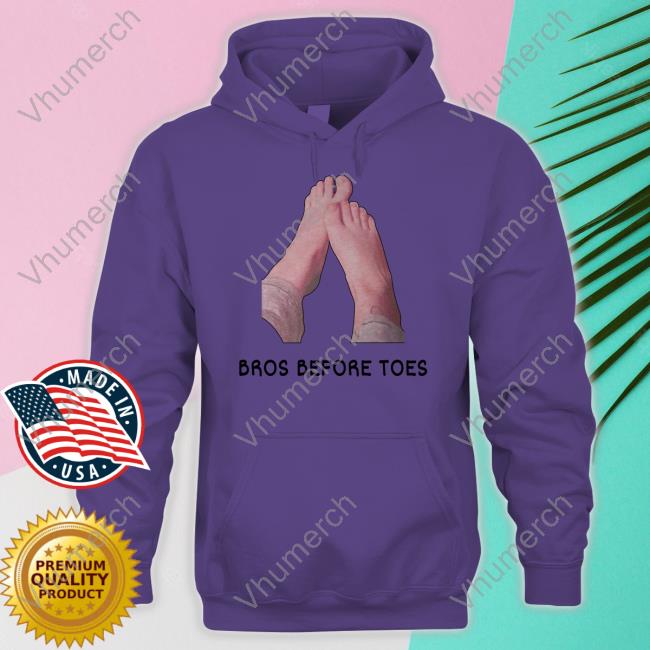 Bros Before Toes Sweatshirt Bros Before Toes Sweatshirt