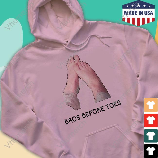 Bros Before Toes Sweatshirt Bros Before Toes Sweatshirt