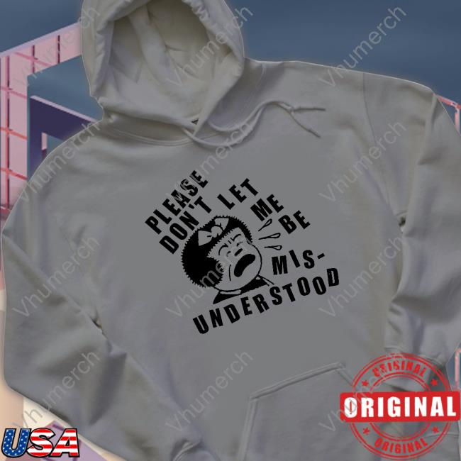 Please Don't Let Me Be Mis-Understood Tee Lowlvl Please Don't Let Me Be Mis-Understood Tee Lowlvl