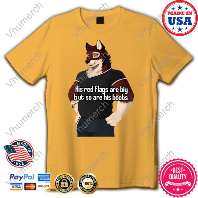 His Red Flags Are Big But So Are His Boobs Fursuit Leo Alvarez Unisex T Shirt His Red Flags Are Big But So Are His Boobs Fursuit Leo Alvarez Unisex T Shirt