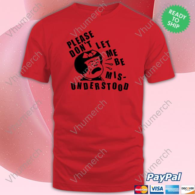 Please Don't Let Me Be Mis-Understood Tee Lowlvl Please Don't Let Me Be Mis-Understood Tee Lowlvl