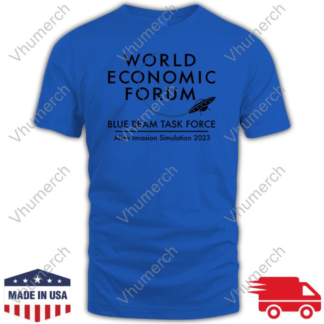 Doomer Shop World Economic Forum Blue Beam Task Force Alien Invasion Simulation 2023 Tee Shirt Uncledoomer Doomer Shop World Economic Forum Blue Beam Task Force Alien Invasion Simulation 2023 Tee Shirt Uncledoomer