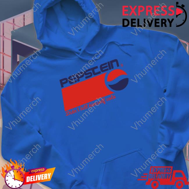 Pepstein Didn't Kill Himself Cola Shirts Pepstein Didn't Kill Himself Cola Shirts