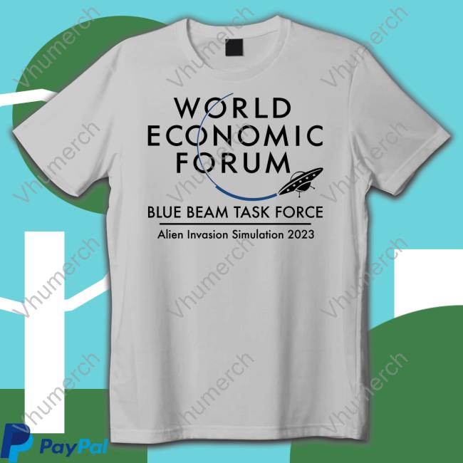 Doomer Shop World Economic Forum Blue Beam Task Force Alien Invasion Simulation 2023 Tee Shirt Uncledoomer Doomer Shop World Economic Forum Blue Beam Task Force Alien Invasion Simulation 2023 Tee Shirt Uncledoomer