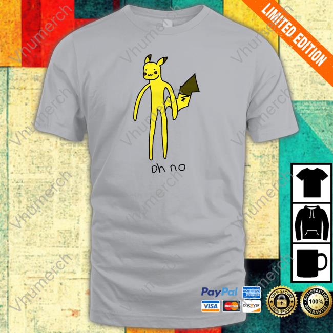 Oh No Pikachu Shirt Oh No Pikachu Shirt