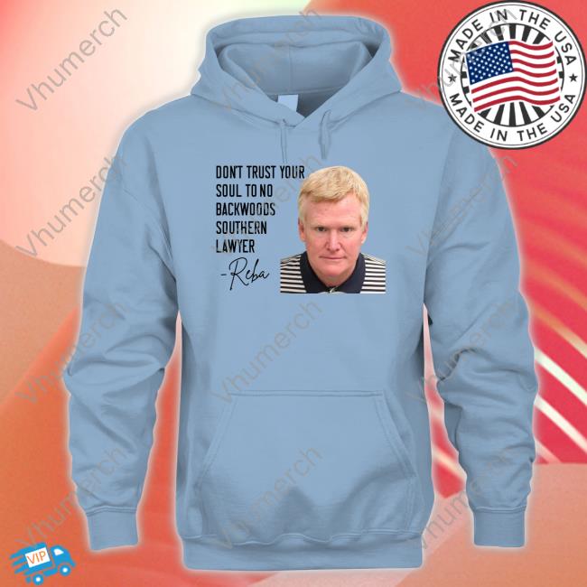 Don't Trust Your Soul To No Backwoods Southern Lawyer Reba Mcentire T Shirt Don't Trust Your Soul To No Backwoods Southern Lawyer Reba Mcentire T Shirt