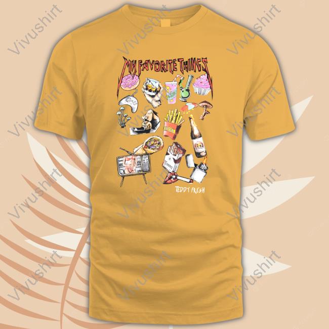My Favorite Things Teddy Fresh Tee Shirt My Favorite Things Teddy Fresh Tee Shirt