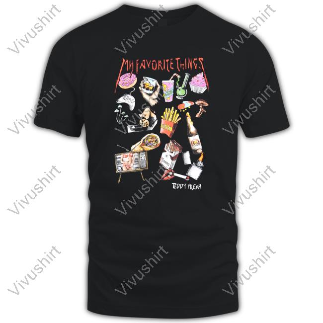 My Favorite Things Teddy Fresh Tee Shirt My Favorite Things Teddy Fresh Tee Shirt