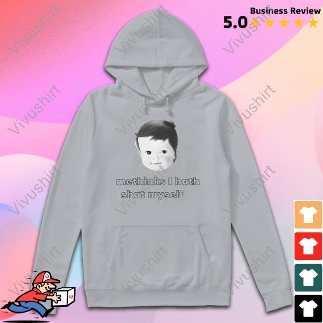 Shirts That Go Hard Methinks I Hath Shat Myself Tee Shirt Shirts That Go Hard Methinks I Hath Shat Myself Tee Shirt