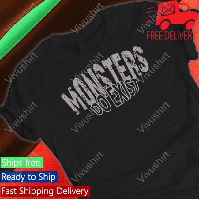 Iron Gods Shop Monsters Do Exist Tee Shirt Iron Gods Shop Monsters Do Exist Tee Shirt