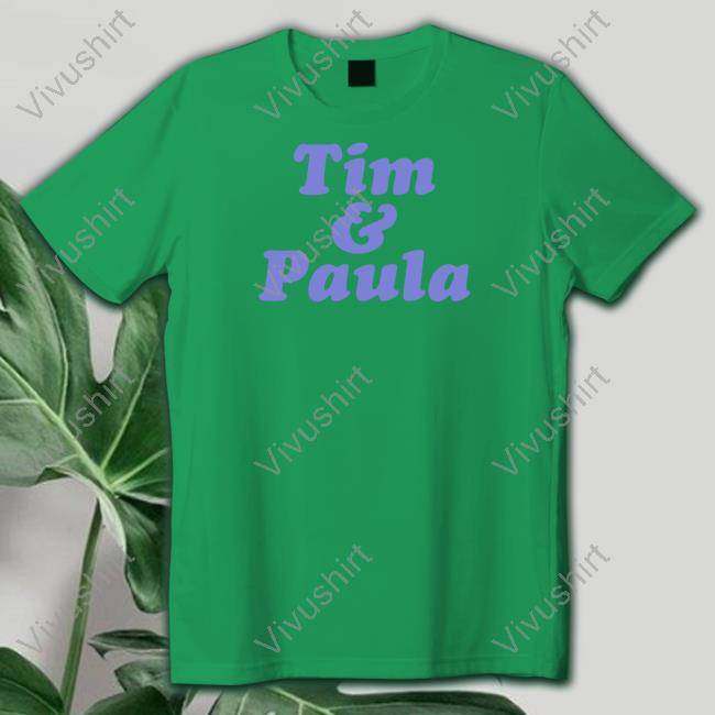 Tim And Paula Tee Shirt Tim And Paula Tee Shirt