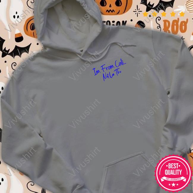 Im From Cali Notlatho Shirt Im From Cali Notlatho Shirt