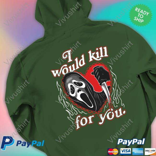 I Would Kill For You Assholes Live Forever Hoodie I Would Kill For You Assholes Live Forever Hoodie