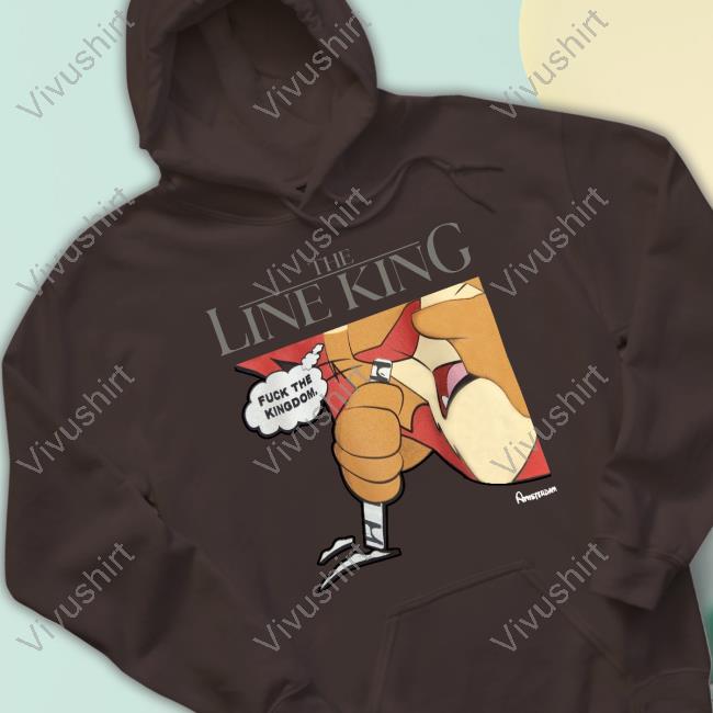 The Line King Fuck The Kingdom Official Shirt The Line King Fuck The Kingdom Official Shirt