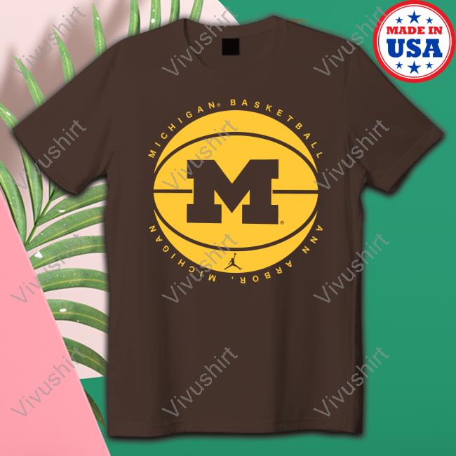 Michigan Basketball Ann Arbor Michigan Shirts Michigan Basketball Ann Arbor Michigan Shirts