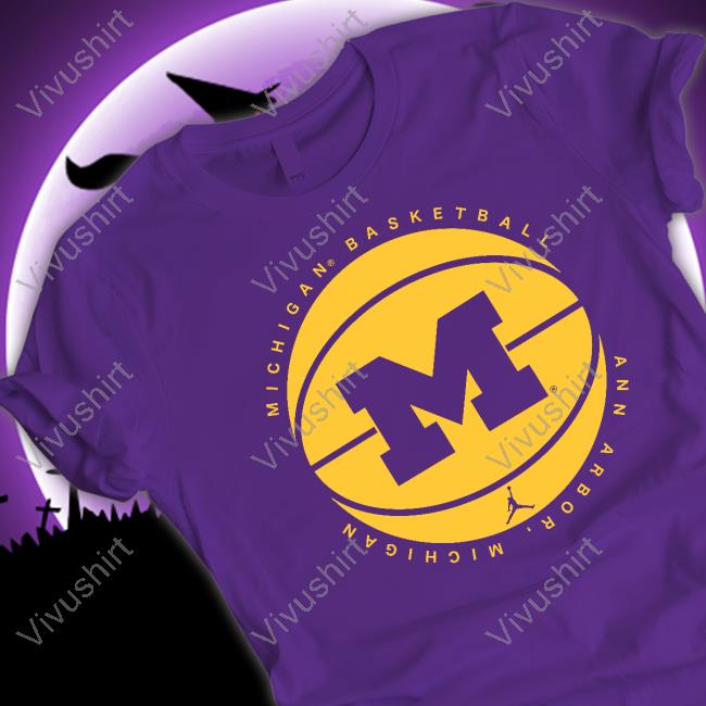 Michigan Basketball Ann Arbor Michigan Shirts Michigan Basketball Ann Arbor Michigan Shirts